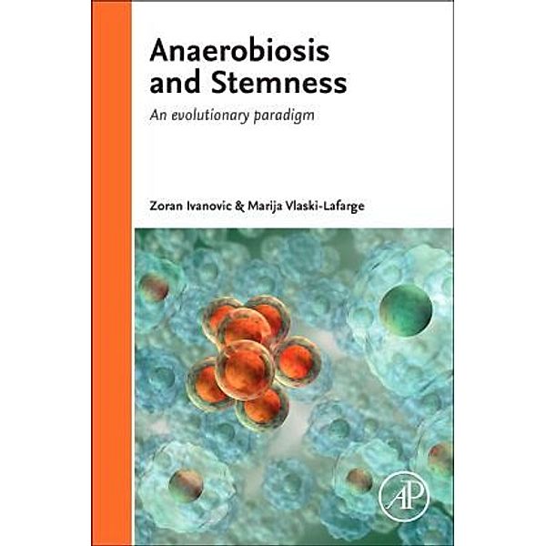 Anaerobiosis and Stemness, Zoran Ivanovic, Marija Vlaski-Lafarge