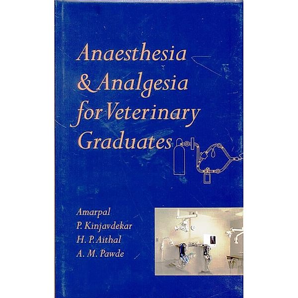 Anaesthesia and Analgesia for Veterinary Graduates, P. Kinjavdekar