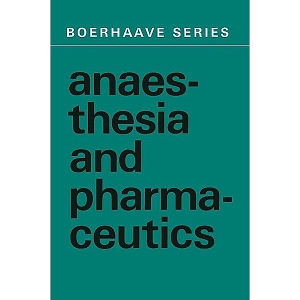 Anaesthesia and Pharmaceutics / Boerhaave Series for Postgraduate Medical Education Bd.7