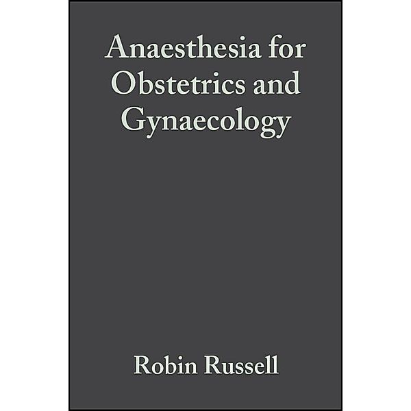 Anaesthesia for Obstetrics and Gynaecology, Robin Russell