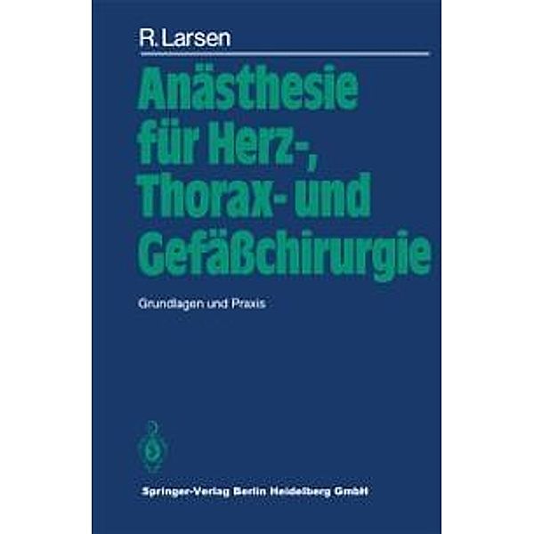 Anästhesie für Herz-, Thorax- und Gefässchirurgie, R. Larsen