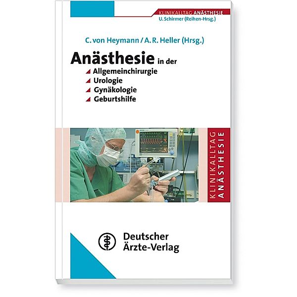 Anästhesie in der Allgemeinchirurgie, Urologie, Gynäkologie und Geburtshilfe, Christian von Heymann, Axel R. Heller, Uwe Schirmer