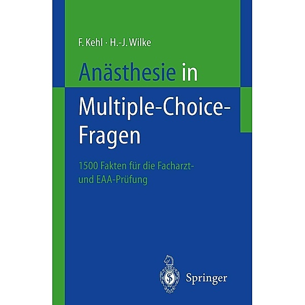 Anästhesie in Multiple-Choice-Fragen, Franz Kehl, Hans-Joachim Wilke