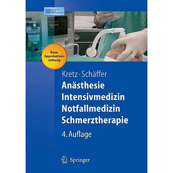 Anästhesie, Intensivmedizin, Notfallmedizin, Schmerztherapie / Springer-Lehrbuch, Franz-Josef Kretz, Jürgen Schäffer