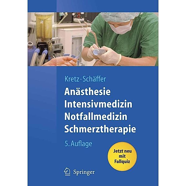 Anästhesie, Intensivmedizin, Notfallmedizin, Schmerztherapie / Springer-Lehrbuch, Franz-Josef Kretz, Jürgen Schäffer