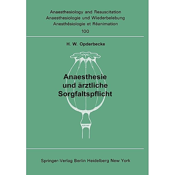 Anaesthesie und ärztliche Sorgfaltspflicht / Anaesthesiologie und Intensivmedizin Anaesthesiology and Intensive Care Medicine Bd.100, H. W. Opderbecke