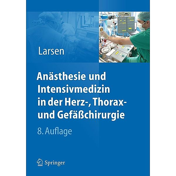 Anästhesie und Intensivmedizin in Herz-, Thorax- und Gefässchirurgie, Reinhard Larsen