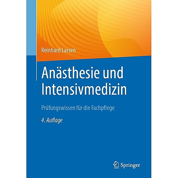 Anästhesie und Intensivmedizin Prüfungswissen für die Fachpflege, Reinhard Larsen