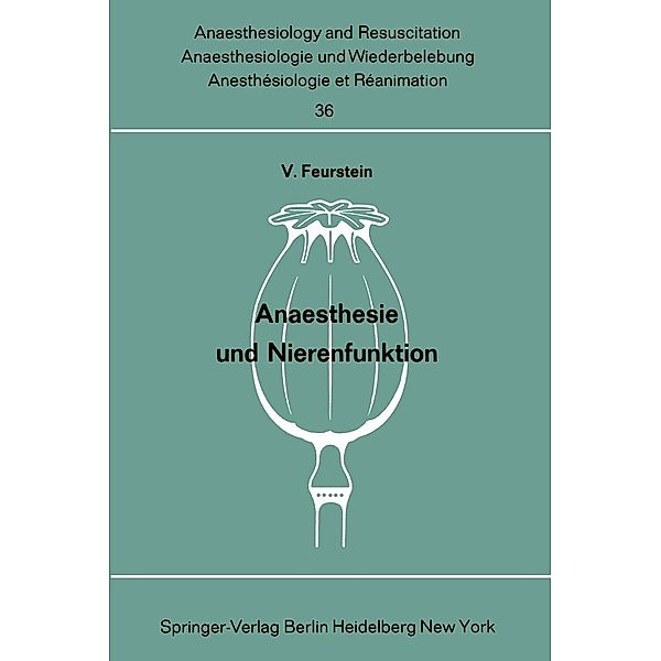 Anaesthesie und Nierenfunktion / Anaesthesiologie und Intensivmedizin Anaesthesiology and Intensive Care Medicine Bd.36