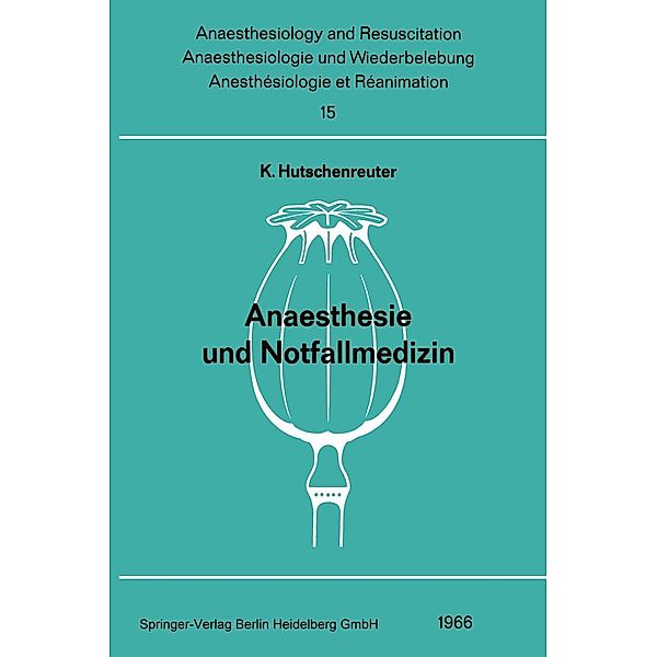 Anaesthesie und Notfallmedizin / Anaesthesiologie und Intensivmedizin Anaesthesiology and Intensive Care Medicine Bd.15