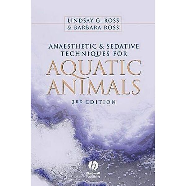 Anaesthetic and Sedative Techniques for Aquatic Animals, Lindsay Ross, Barbara Ross