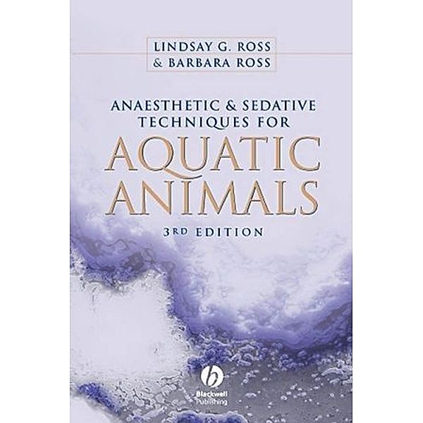 Anaesthetic & Sedative Techniques for Aquatic Animals, Lindsay G. Ross, Barbara Ross