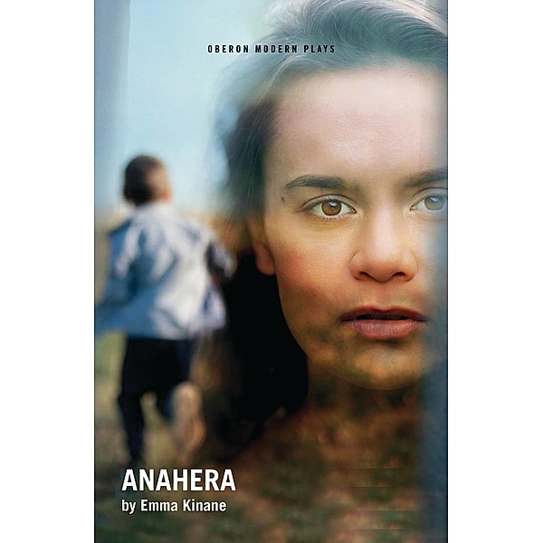 Anahera / Oberon Modern Plays, Emma Kinane