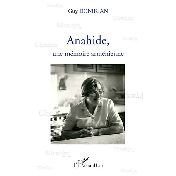 Anahide, une memoire armenienne / Hors-collection, Guy Donikian