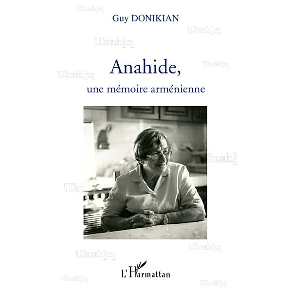Anahide, une memoire armenienne / Hors-collection, Guy Donikian