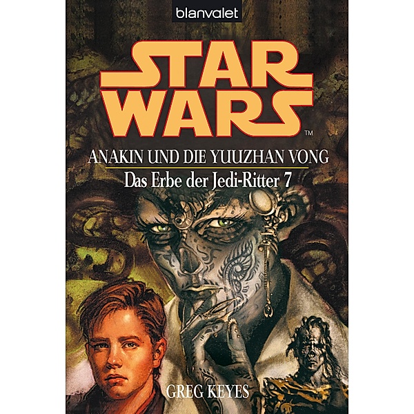 Anakin und die Yuuzhan Vong / Star Wars - Das Erbe der Jedi Ritter Bd.7, Greg Keyes
