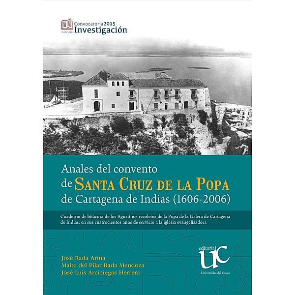 Anales del convento de Santa Cruz de la Popa de Cartagena de Indias (1606-2006), José Rada Arina, Maité del Pilar Rada Mendoza, Luis José Arciniegas Herrera
