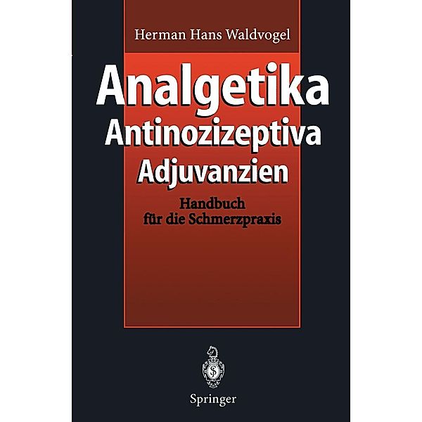 Analgetika Antinozizeptiva Adjuvanzien, Herman H. Waldvogel