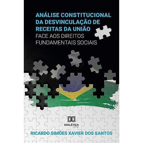 Análise Constitucional da Desvinculação de Receitas da União face aos Direitos Fundamentais Sociais, Ricardo Simões Xavier dos Santos