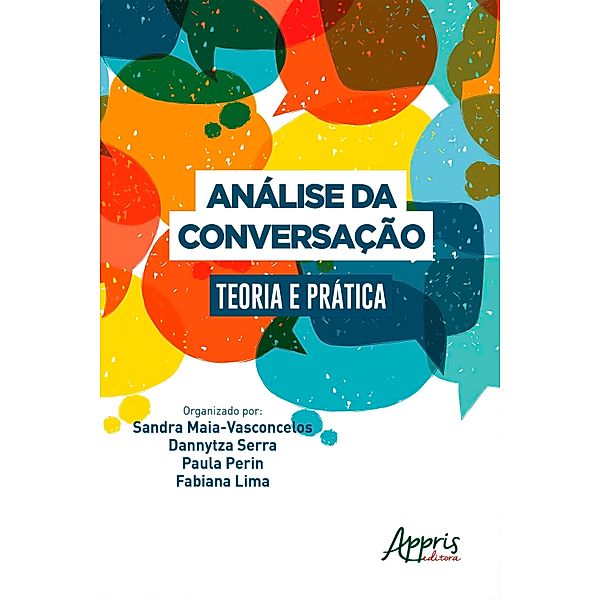 Análise da Conversação: Teoria e Prática, Sandra Maia, Dannytza Gomes, Paula Perin, Fabiana Lima