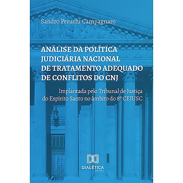 Análise da Política Judiciária Nacional de Tratamento Adequado de Conflitos do CNJ, Sandro Peruchi Campagnaro