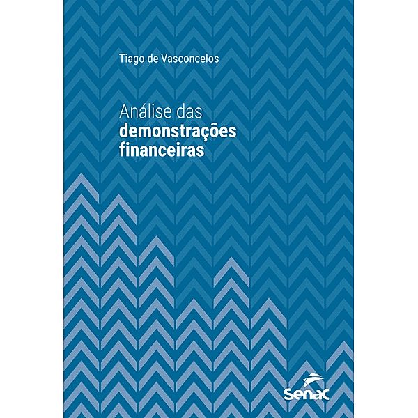 Análise das demonstrações financeiras / Série Universitária, Tiago de Vasconcelos
