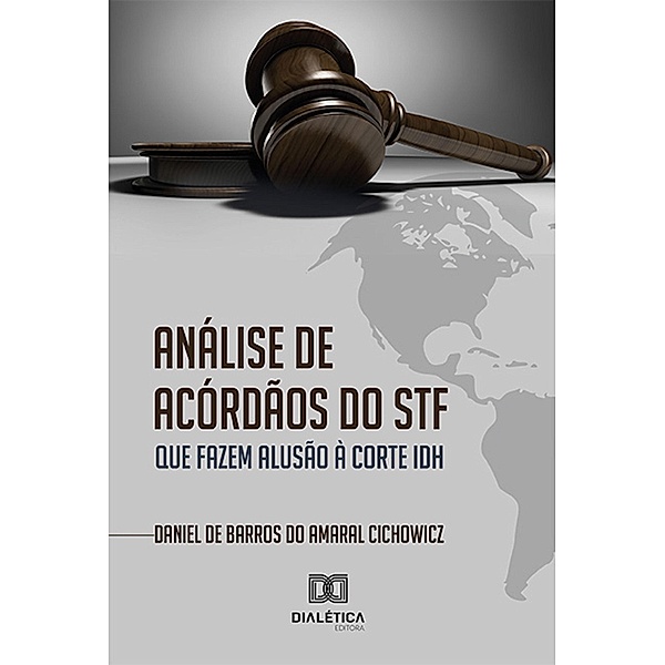 Análise de acórdãos do STF que fazem alusão à Corte IDH, Daniel de Barros do Amaral Cichowicz