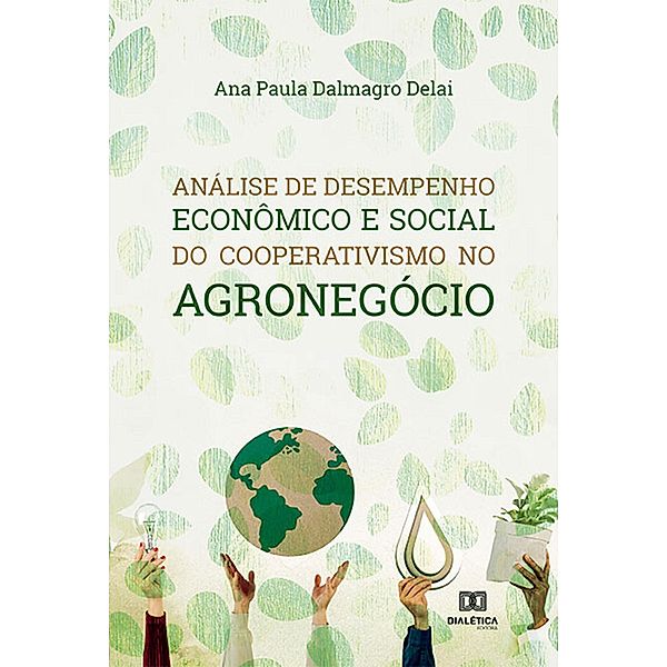 Análise de desempenho econômico e social do cooperativismo no agronegócio, Ana Paula Dalmagro Delai
