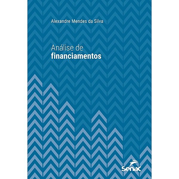 Análise de financiamentos / Série Universitária, Alexandre Mendes da Silva