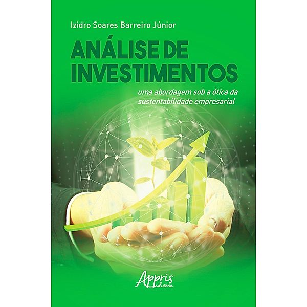 Análise de Investimentos: Uma Abordagem Sob a Ótica da Sustentabilidade Empresarial, Izidro Soares Barreiro Júnior