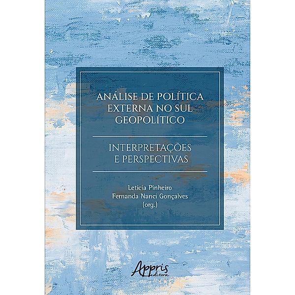 Análise de Política Externa no Sul Geopolítico: Interpretações e Perspectivas, Leticia Pinheiro, Fernanda Nanci Gonçalves