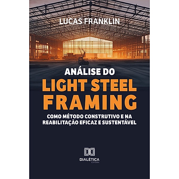 Análise do Light Steel Framing como método construtivo e na reabilitação eficaz e sustentável, Lucas Franklin