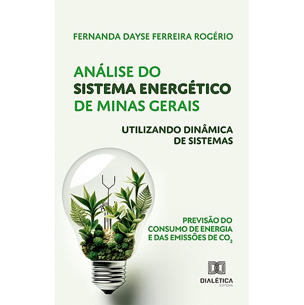 Análise do Sistema Energético de Minas Gerais utilizando Dinâmica de Sistemas, Fernanda Dayse Ferreira Rogerio