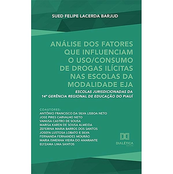 Análise dos fatores que influenciam o uso/consumo de drogas ilícitas nas escolas da modalidade EJA, Sued Felipe Lacerda Barjud