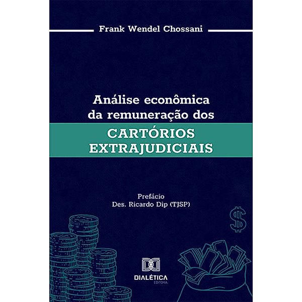 Análise econômica da remuneração dos cartórios extrajudiciais, Frank Wendel Chossani