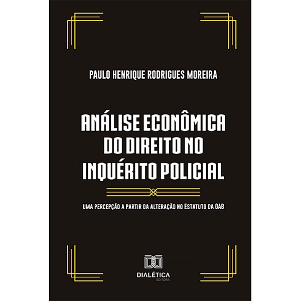 Análise econômica do direito no inquérito policial, Paulo Henrique Rodrigues Moreira