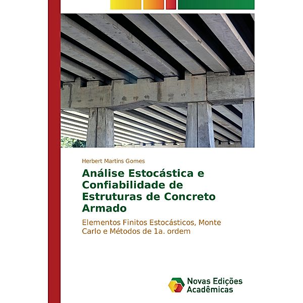 Análise Estocástica e Confiabilidade de Estruturas de Concreto Armado, Herbert Martins Gomes