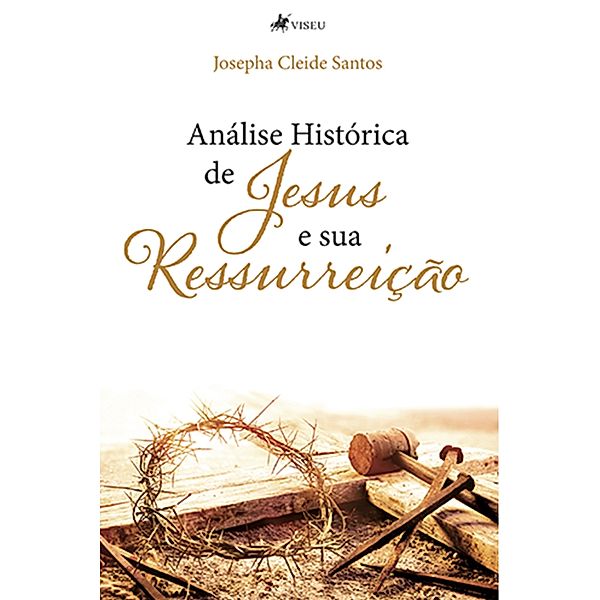 Análise Histórica de Jesus e Sua Ressurreição, Josepha Cleide Santos