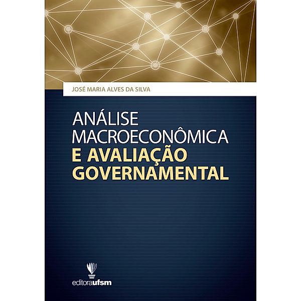 Análise Macroeconômica e Avaliação Governamental, José Maria Alves da Silva