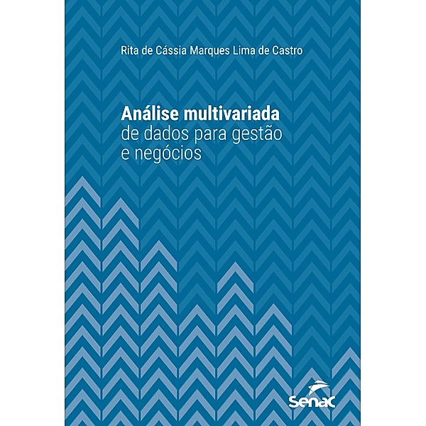 Análise multivariada de dados para gestão de negócios / Série Universitária, Rita de Cássia Marques Lima de Castro