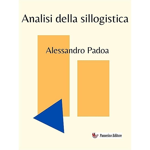 Analisi della sillogistica, Alessandro Padoa