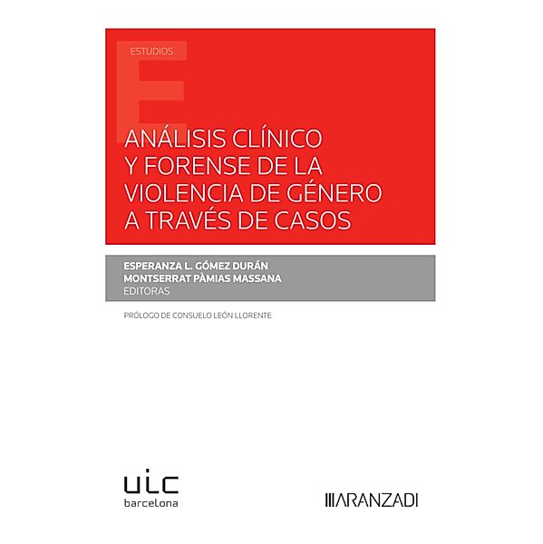 Análisis clínico y forense de la violencia de género a través de casos / Estudios, Esperanza L. Gómez-Durán, Montserrat Pamias Massana