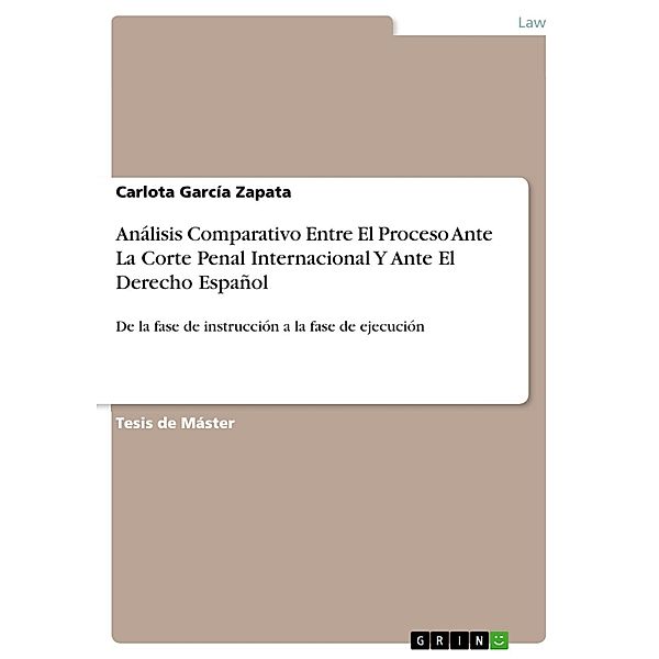 Análisis Comparativo Entre El Proceso Ante La Corte Penal Internacional Y Ante El Derecho Español, Carlota García Zapata