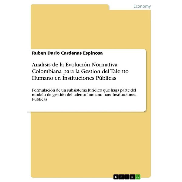 Analisis de la Evolución Normativa Colombiana para la Gestion del Talento Humano en Instituciones Públicas, Ruben Dario Cardenas Espinosa