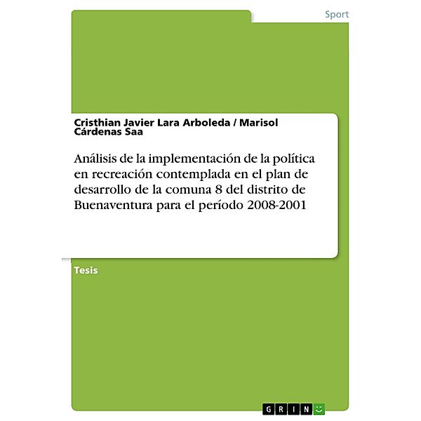 Análisis de la implementación de la política en recreación contemplada en el plan de desarrollo de la comuna 8 del distrito de Buenaventura para el período 2008-2001, Cristhian Javier Lara Arboleda, Marisol Cárdenas Saa