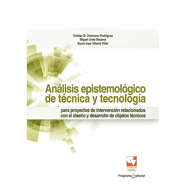 Análisis epistemológico de técnica y tecnología, Cristian D ChamorroRodriguez, Miguel Uribe Becerra, Byron Iram Villamil Villar