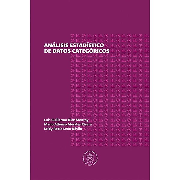 Análisis estadístico de datos categóricos, Luis Guillermo Díaz Monroy, Mario Alfonso Morales Rivera, Leidy Rocío León Dávila