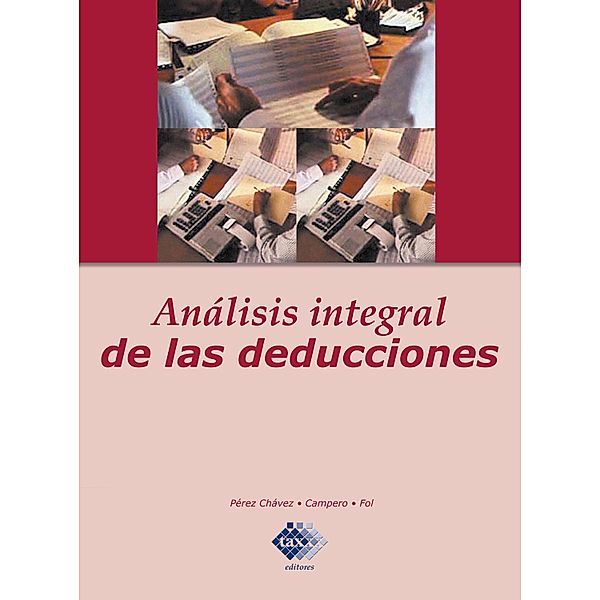 Análisis integral de las deducciones, José Pérez Chávez, Raymundo Fol Olguín