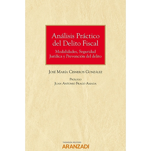 Análisis Práctico del Delito Fiscal / Monografía Bd.1378, José Mª Cisneros González