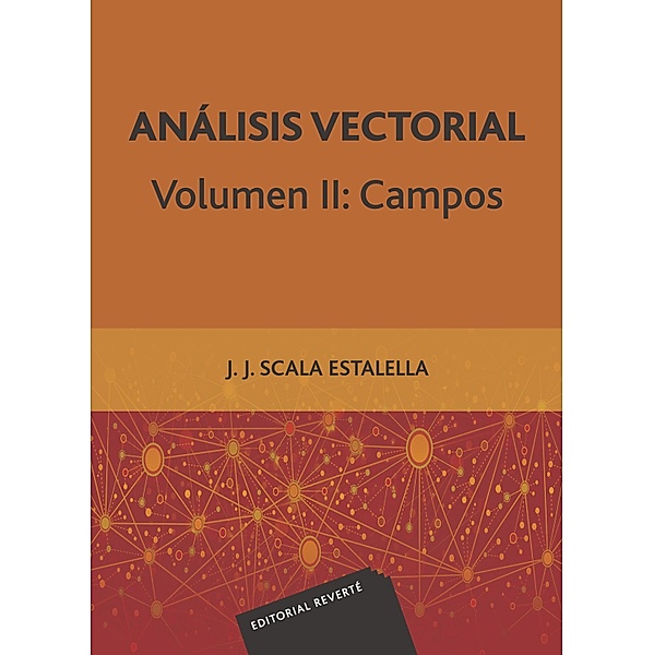 Análisis vectorial. Volumen II: Campos, Juan José Scala Estalella